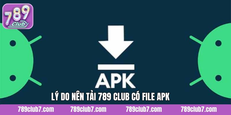 Ưu điểm khiến hội viên quan tâm 789 Club có file APK không