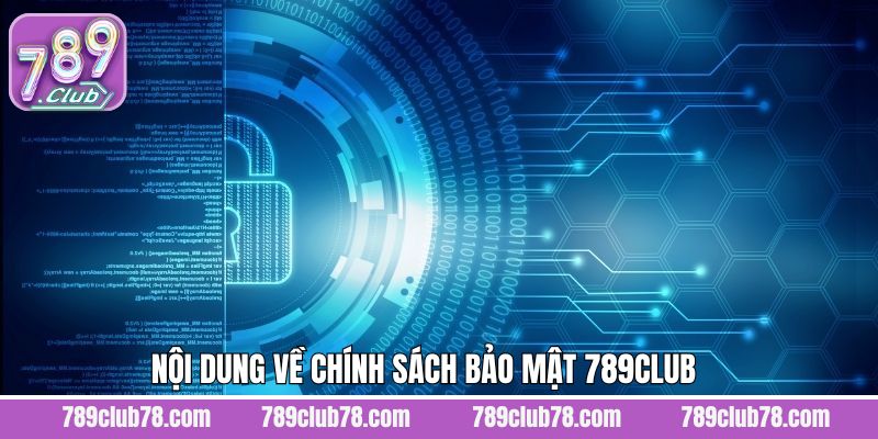 Thông tin tối quan trọng về chính sách bảo mật 789Club