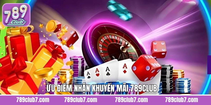 Khám phá lợi ích khi nhận ưu đãi lớn từ 789Club