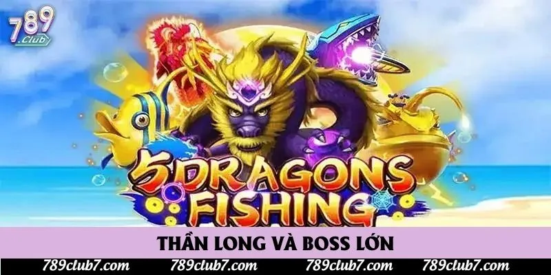 Thần Long Và Boss Lớn