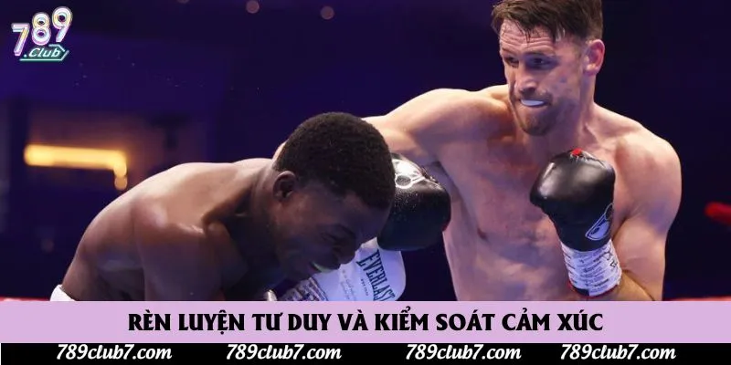 Rèn luyện tư duy và kiểm soát cảm xúc