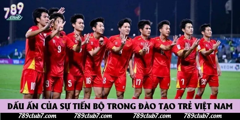 Dấu ấn của sự tiến bộ trong đào tạo trẻ Việt Nam