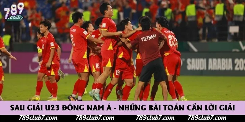 Sau Giải U23 Đông Nam Á - Những bài toán cần lời giải