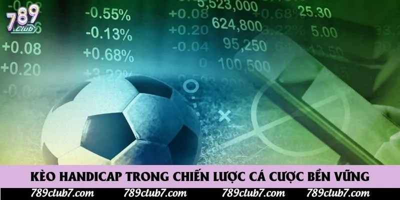 Kèo handicap trong chiến lược cá cược bền vững