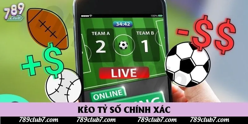 Kèo tỷ số chính xác