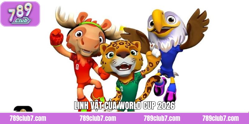 Linh Vật Của World Cup 2026 - Màn Ra Mắt Chính Thức