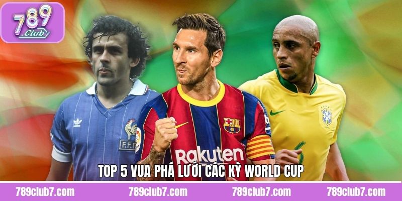 Top 5 Vua Phá Lưới Các Kỳ World Cup Ghi Dấu Ấn Đậm Nét
